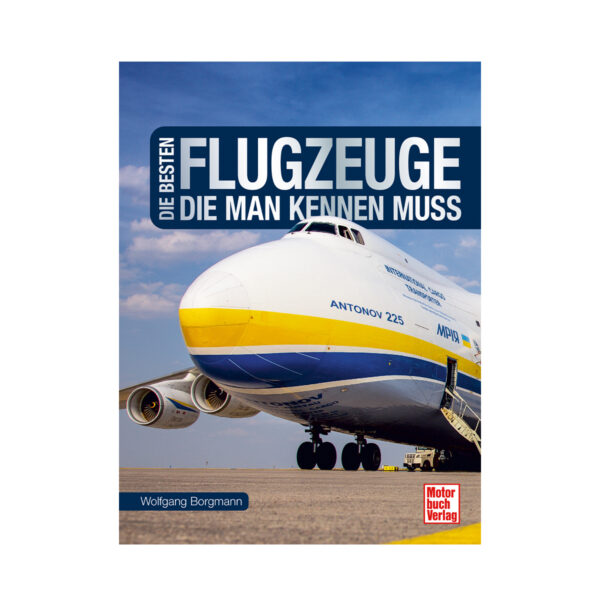 Die besten Flugzeuge, die man kennen muss Wolfgang Borgmann